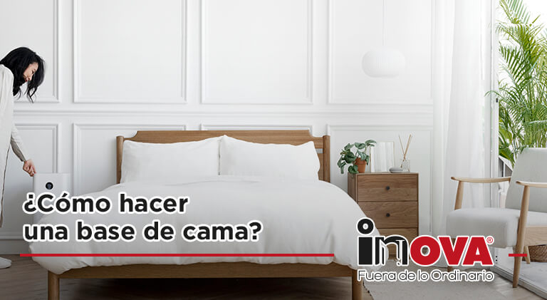 ¿Cómo hacer una base de cama?-Inova News