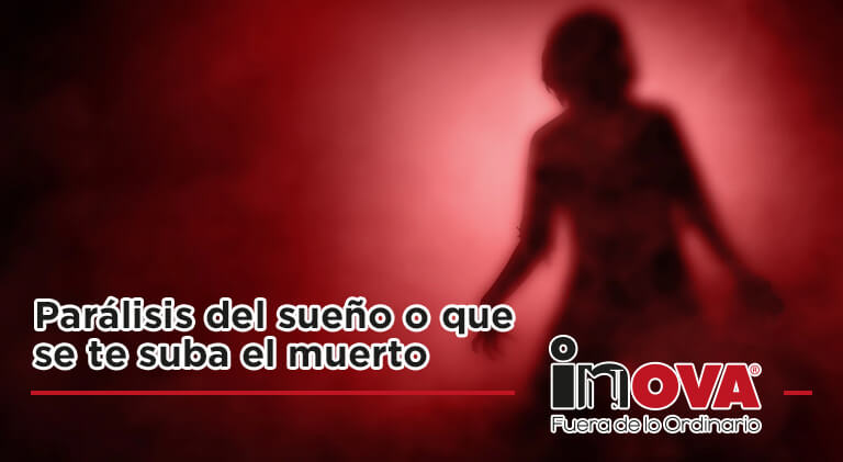 ¿Qué es la parálisis del sueño o que se te sube el muerto?