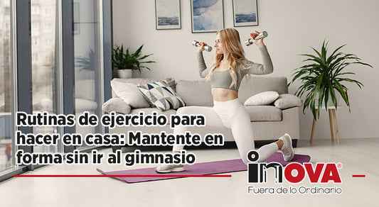 Rutinas de ejercicio para hacer en casa: Mantente en forma sin ir al gimnasio