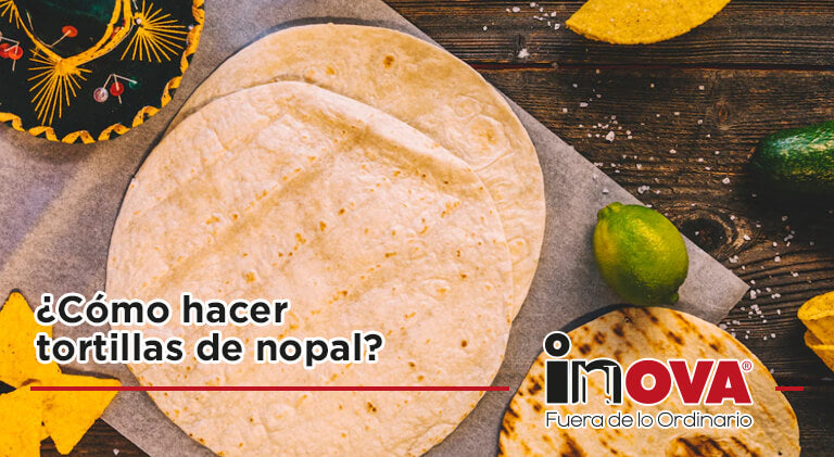 ¿Cómo hacer tortillas de nopal?