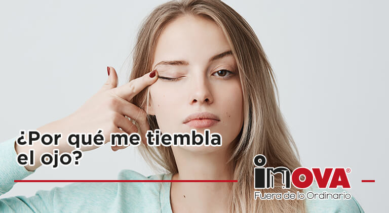 ¿Por qué me tiembla el ojo?-Inova News